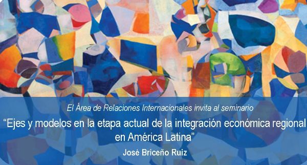 Seminario: Ejes y modelos en la etapa actual de la integración económica regional en América Latina