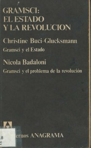 Christine Buci - Glucksmann y Nicola Badaloni  - Gramsci el est