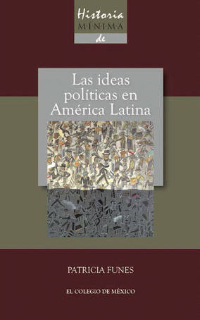 Historia minima de las ideas politicas en America Latina