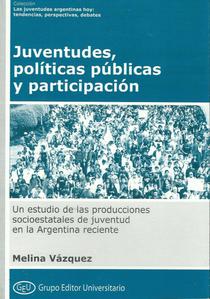 Juventudes, políticas públicas y participación: un estudio de las producciones socioestatales de juventud en la Argentina reciente