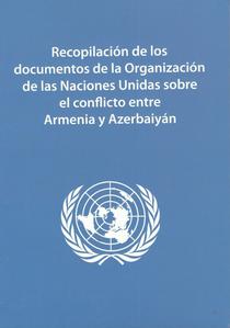 Recopilación de los documentos de la Organización de las Naciones Unidas sobre el conflicto entre Armenia y Azerbaiyán