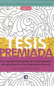 La cuestión femenina en el peronismo: sufragio femenino, hijos ilegítimos y divorcio.