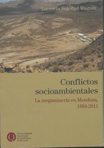 Conflictos socioambientales: la megaminería en Mendoza, 1884 - 2011 