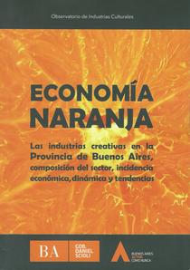 Economía naranja: las industrias creativas en la provincia de Buenos Aires, composición del sector, incidencia económica, dinámica y tendencias.