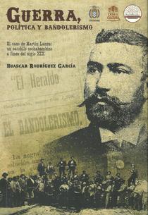 Guerra, política y bandolerismo: el caso de Martín Lanza, un caudillo cochabambino a fines del siglo XIX.