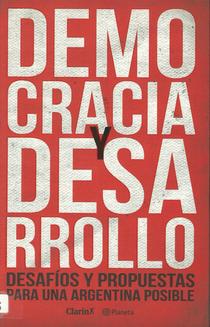 Democracia y desarrollo: desafíos y propuestas para una Argentina posible.