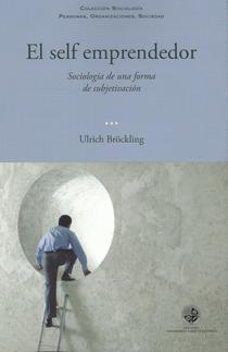 El self emprendedor: sociología de una forma de subjetivación