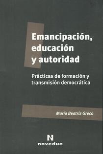 Emancipación, educación y autoridad: prácticas de formación y transmisión democrática.