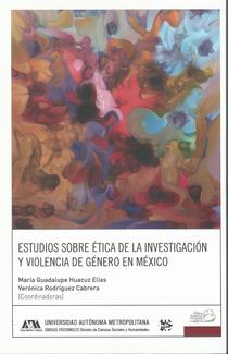 Estudios sobre ética de la investigación y violencia de género en México.