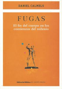 Fugas: el fin del cuerpo en los comienzos del milenio