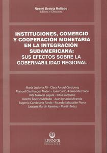 Instituciones, comercio y cooperación monetaria en la integración sudamericana: sus efectos sobre la gobernabilidad regional