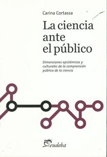 La ciencia ante el público: dimensiones epistémicas y culturales de la comprensión pública de la ciencia