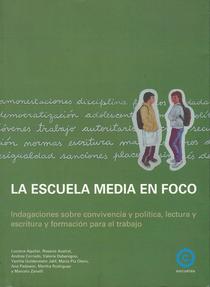 La escuela media en foco: indagaciones sobre convivencia y política, lectura y escritura, y formación para el trabajo