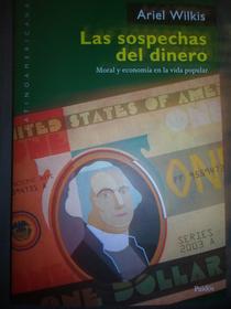 Las sospechas del dinero: moral y economía en la vida popular