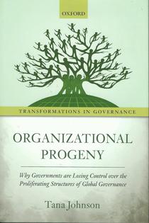 Organizational progeny: why governments are losing control over the proliferating structures of global governance.