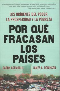 Por qué fracasan los países: los orígenes del poder, la prosperidad y la pobreza