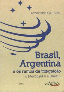 Brasil, Argentina e os rumos da integração:  o Mercosul e a Unasul 