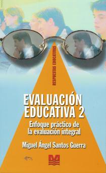 Evaluación educativa 2: un enfoque práctico de la evaluación de alumnos, profesores, centros educativos y materiales didácticos.