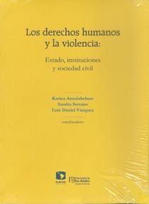 	Los derechos humanos y la violencia: estado, instituciones y sociedad civil.