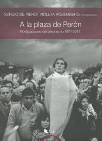 A la plaza de Perón: movilizaciones del Peronismo, 1974 - 2011