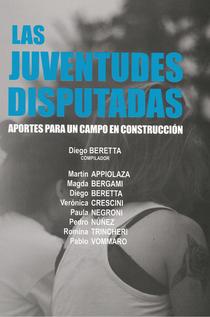 Las juventudes disputadas: aportes para un campo en construcción.