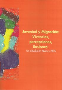 Juventud y migración: vivencias, percepciones, ilusiones: un estudio en NOA y NEA