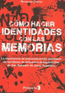 Cómo hacer identidades con las memorias: la experiencia de reconstrucción identitaria de familiares de detenidos - desaparecidos de San Salvador de Jujuy, Argentina
