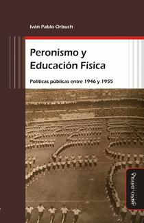 Peronismo y educación física: políticas públicas entre 1946 y 1955