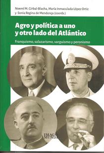 Agro y política a uno y otro lado del Atlántico: franquismo, salazarismo, varguismo y peronismo.