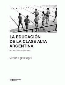 La educación de la clase alta argentina: entre la herencia y el mérito 