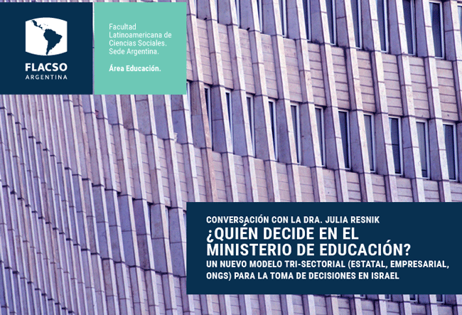 Conversación con la Dra. Julia Resnik: ¿Quién decide en el Ministerio de Educación?